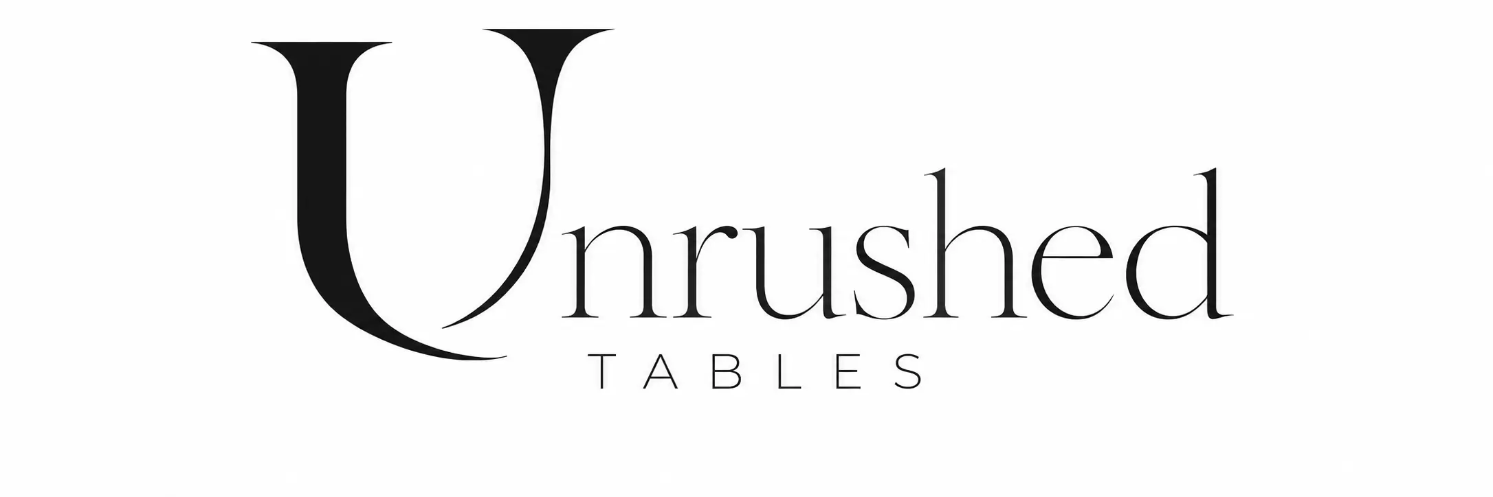 Unrushed Tables
